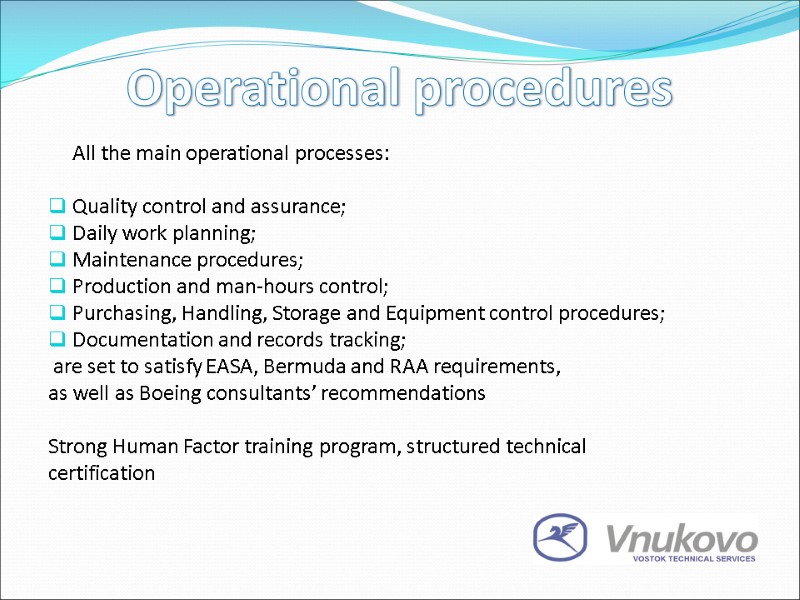 Operational procedures   All the main operational processes:  Quality control and assurance;